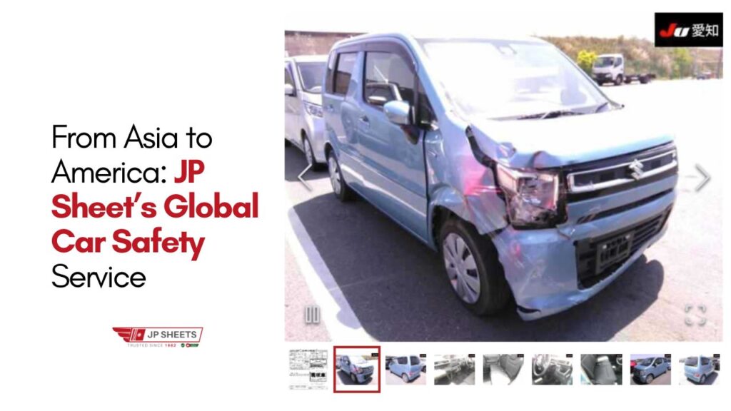 From Asia to America: JP Sheet’s Global Car Safety Service 7 From Asia to America JP Sheet’s Global Car Safety Service